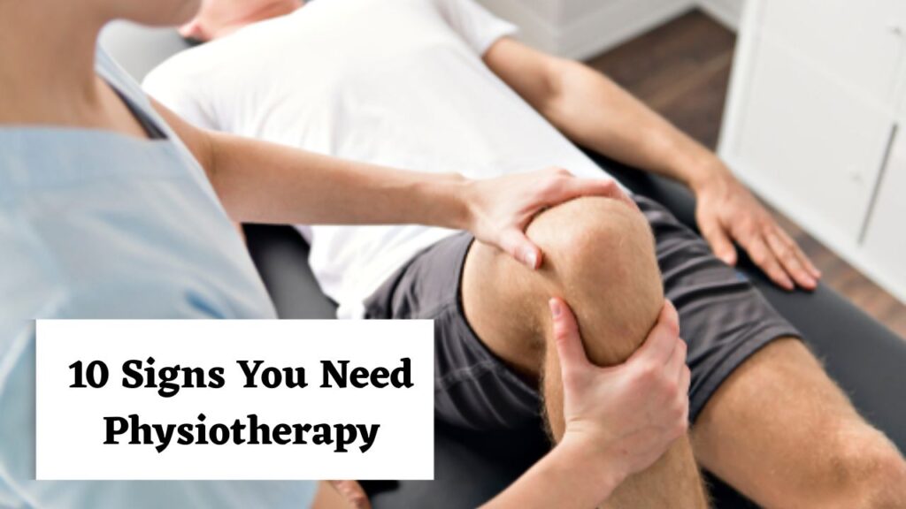 10 Signs You Need Physiotherapy -