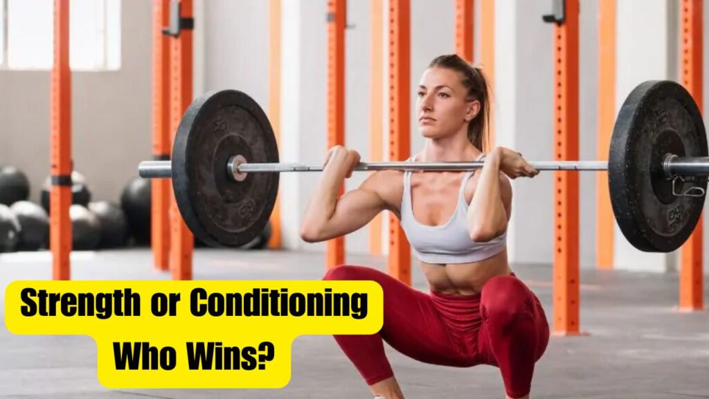 Strength vs Conditioning: